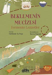 Beklemenin Mucizesi: Fermente Lezzetler