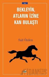 Bekleyin Atların İzine Kan Bulaştı