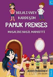 Belalı Üvey Kardeşim Pamuk Prenses Masalını Nasıl Mahvetti?