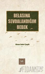Belasına Sevdalandığım Bebek (Ciltli)