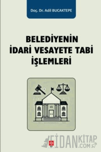 Belediyenin İdari Vesayete Tabi İşlemleri