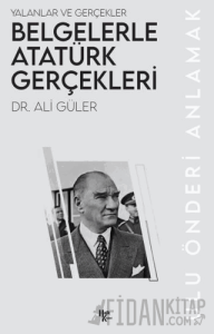 Belgelerle Atatürk Gerçekleri