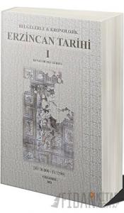 Belgelerle & Kronolojik Erzincan Tarihi 1 (İÖ 10.000-İS 1299)