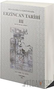 Belgelerle & Kronolojik Erzincan Tarihi 3 (İ.S.1600-İ.S.1879)