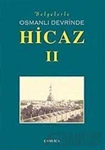 Belgelerle Osmanlı Devrinde Hicaz 2. Cilt (Ciltli)