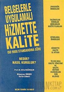 Belgelerle Uygulamalı Hizmette Kalite ISO 9000 Standardına Göre Nedir? Nasıl Kurulur?
