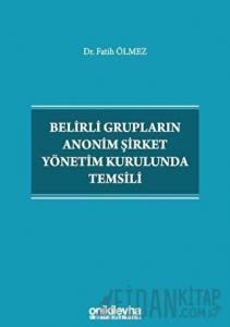 Belirli Grupların Anonim Şirket Yönetim Kurulunda Temsili (Ciltli)