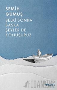 Belki Sonra Başka Şeyler De Konuşuruz