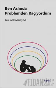 Ben Aslında Problemden Kaçıyordum