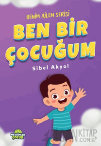 Ben Bir Çocuğum - Benim Ailem Serisi 1