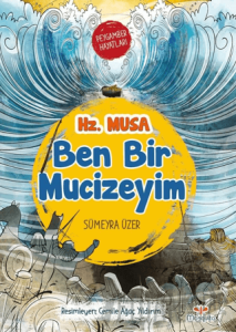 Ben Bir Mucizeyim- Peygamber Hayatları: Hz. Musa