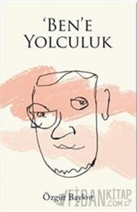 'Ben’e Yolculuk