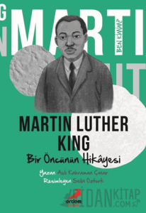Ben Kimim? - Bir Öncünün Hikâyesi Martin Luther King