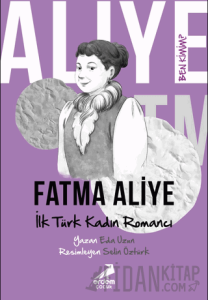 Ben Kimim? - İlk Türk Kadın Romancı Fatma Aliye