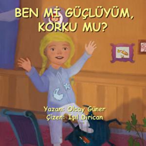 Ben Mi Güçlüyüm Korku Mu?