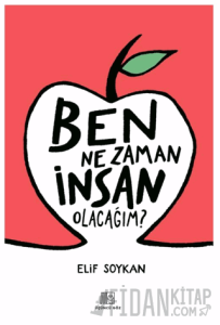Ben Ne Zaman İnsan Olacağım?