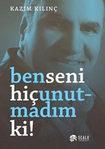 Ben Seni Hiç Unutmadım ki!