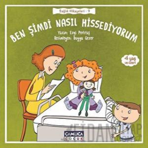 Ben Şimdi Nasıl Hissediyorum - Sağlık Hikayeleri 9