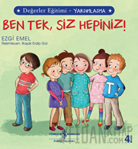Ben Tek, Siz Hepiniz! - Değerler Eğitimi Yardımlaşma