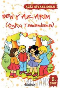 Ben Yazarım 5. Sınıf Öykü Tamamlama