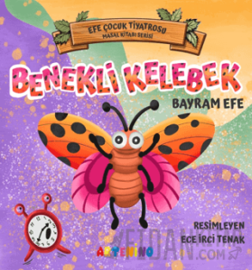 Benekli Kelebek - Efe Çocuk Tiyatrosu Masal Kitabı Serisi