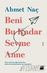 Beni Bu Kadar Sevme Anne