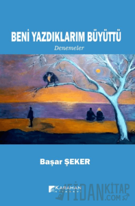 Beni Yazdıklarım Büyüttü