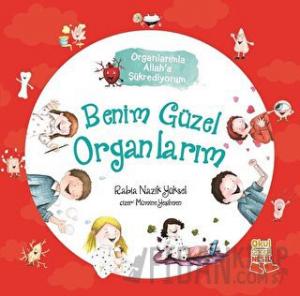Benim Güzel Organlarım - Organlarımla Allah’a Şükrediyorum