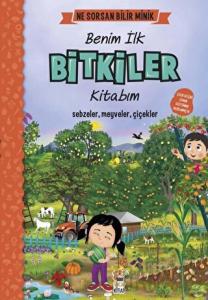 Benim İlk Bitkiler Kitabım - Ne Sorsan Bilir Minik (Ciltli)