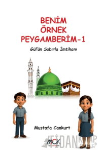 Benim Örnek Peygamberim 1 - Gül'ün Sabırla İmtihanı