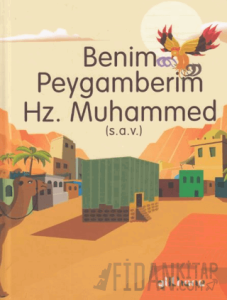 Benim Peygamberim Hz. Muhammed (S.a.v.) (Ciltli)