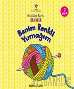 Benim Renkli Yumağım - Minikler Serisi Renkler