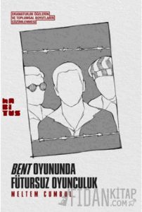 Bent Oyununda Fütursuz Oyunculuk