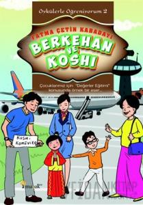 Berkehan ve Koshi - Öykülerle Öğreniyorum 2