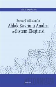 Bernard Williams’ın Ahlak Kavramı Analizi ve Sistem Eleştirisi