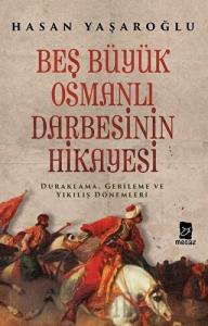 Beş Büyük Osmanlı Darbesinin Hikayesi