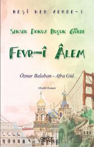 Beşi Her Yerde - 1 “Seksen Dokuz Buçuk Günde Fevr-i Alem”