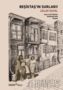 Beşiktaş'ın Surları! - 1960-70'li Yılların Beşiktaşı'nda Yaşam