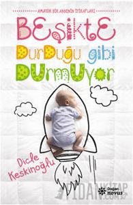 Beşikte Durduğu Gibi Durmuyor