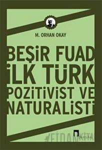 Beşir Fuad İlk Türk Pozitivist ve Natüralisti