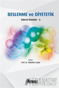 Beslenme ve Diyetetik Güncel Konular – 6