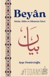 Beyân Sözün, Hâlin ve Hikmetin İzleri