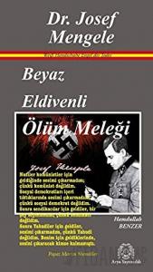 Beyaz Eldivenli Ölüm Meleği Dr. Josef Mengele
