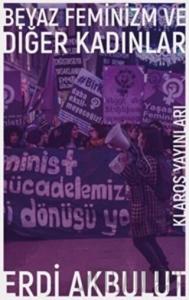 Beyaz Feminizm ve Diğer Kadınlar