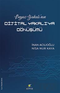 Beyaz Yakalı’nın Dijital Yakalı’ya Dönüşümü