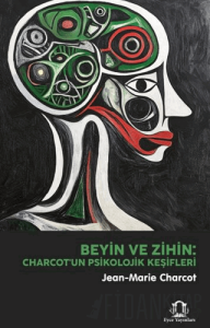 Beyin ve Zihin: Charcot'un Psikolojik Keşifleri