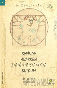 Beyinde Ararken Bağırsakta Buldum