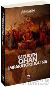 Beylikten Cihan İmparatorluğu’na