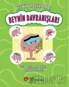Beynin Maceraları – Beynin Davranışları Beyin Nasıl Karar Verir Ve Kontrol Eder?