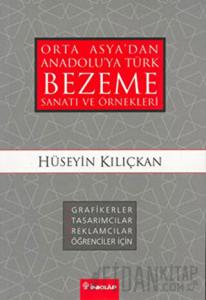 Orta Asya’dan Anadolu’ya Türk Bezeme Sanatı ve Örnekleri